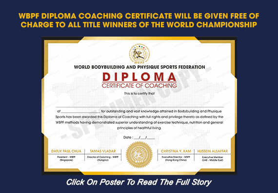 WBPF Diploma Coaching Certificate Will Be Given Free of Charge To All Title Winners of The World Championship...